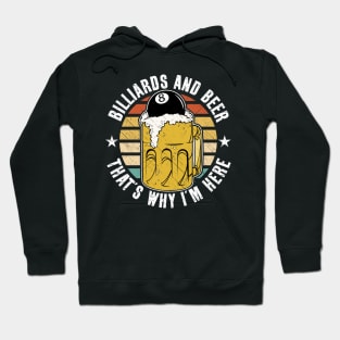 Billiards And Beer That's Why I'm Here Hoodie